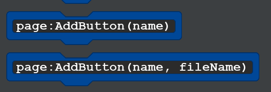 Code blocks from the blocks tab with the page object that read:
page:AddButton(name)
page:AddButton(name, fileName)