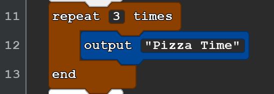 A 3-line Quorum Studio program. It reads:
repeat 3 times
output ''Pizza Time''
end