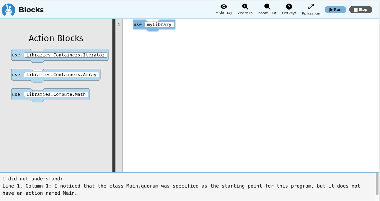 This shows the development with a single block in it that says use myLibrary. The error in this image specifies that the main starting point of the program is wrong, which is correct, but curious.