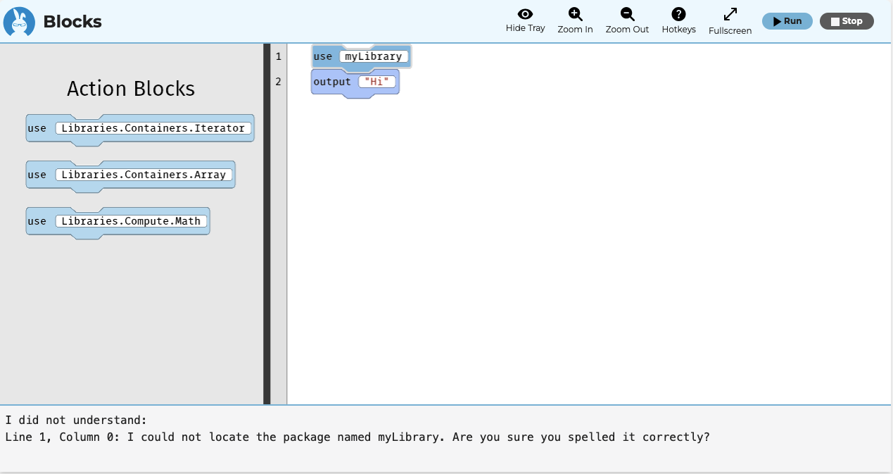 In this image, there are now two lines of code, including use myLibrary and output with the word hi in double quotes. Notably, because the output line is there, the error message instead focuses on the word myLibrary not being a real Quorum library.