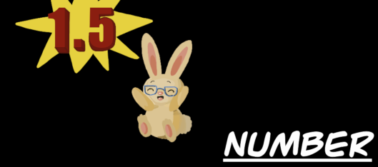 A cute bunny named Quincy letting you know 1.5 is a number.