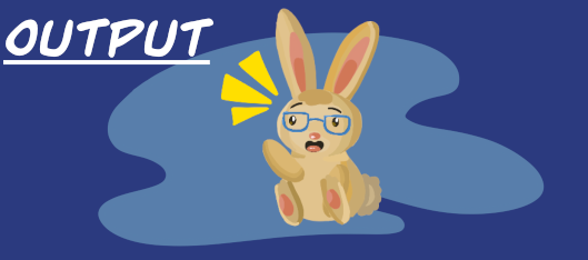A cute bunny named Quincy letting you know output is super important.
