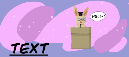 A cute bunny named Quincy letting you know text is super important.